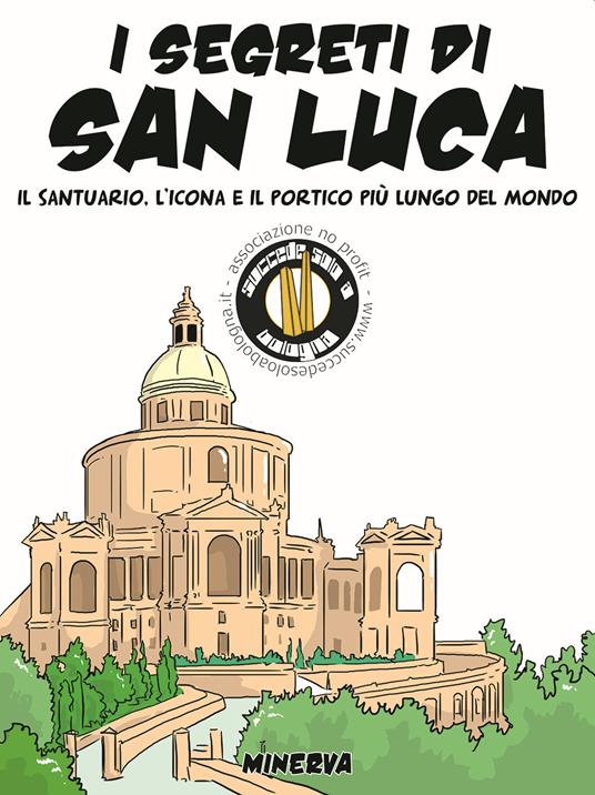 La leggenda, la storia e i «segreti» della madonna di San Luca - copertina