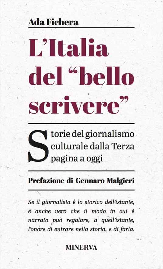 L'Italia del «bello scrivere». Storie del giornalismo culturale dalla Terza pagina a oggi - Ada Fichera - copertina