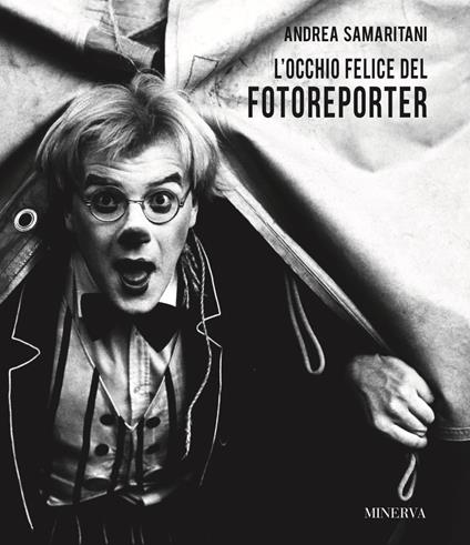 Andrea Samaritani. L'occhio felice del fotoreporter. Ediz. illustrata - copertina