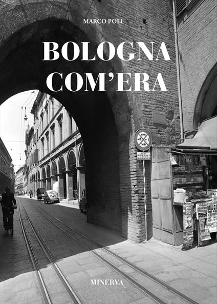 Bologna com'era - Marco Poli - copertina