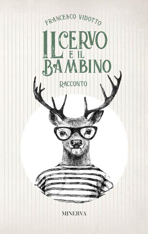 Il cervo e il bambino - Francesco Vidotto - copertina