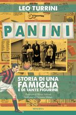 Panini. Storia di una famiglia e di tante figurine