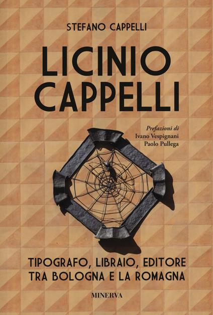 Licinio Cappelli. Tipografo, libraio, editore tra Bologna e la Romagna - Stefano Cappelli - copertina