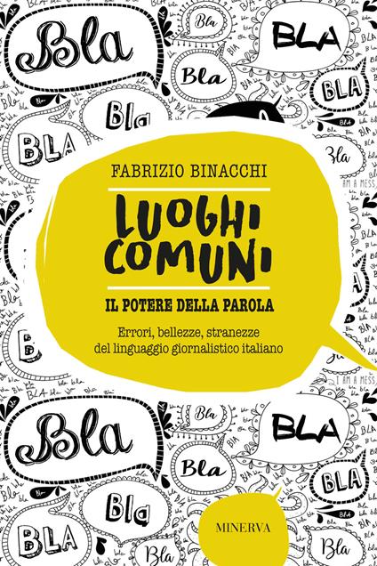 Luoghi comuni. Il potere della parola. Errori, bellezze, stranezze del linguaggio giornalistico italiano - Fabrizio Binacchi - copertina