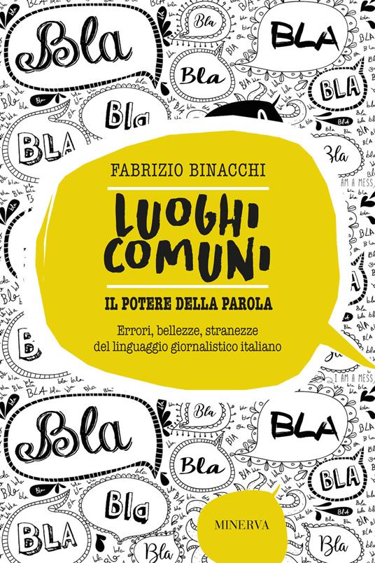 Luoghi comuni. Il potere della parola. Errori, bellezze, stranezze del linguaggio giornalistico italiano - Fabrizio Binacchi - copertina