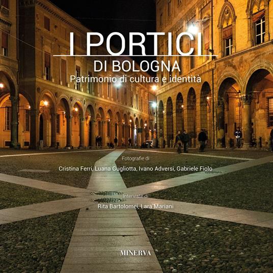 I portici di Bologna. Patrimonio di cultura e identità. Ediz. a colori - copertina