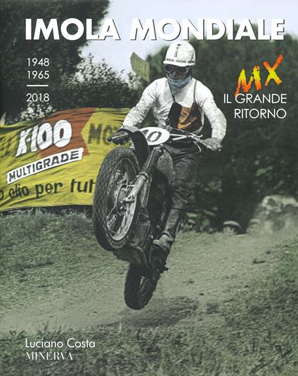 Imola mondiale. MX. Il grande ritorno (1948-1965-2018). Ediz. italiana e inglese - Luciano Costa - copertina