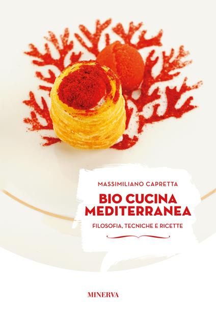 Bio cucina mediterranea. Filosofia, tecniche e ricette. Ediz. illustrata - Massimiliano Capretta - copertina