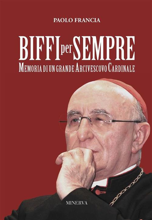 Biffi per sempre. Memoria di un grande arcivescovo cardinale - Paolo Francia - ebook