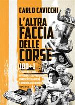 L' altra faccia delle corse. 100+1 storie incredibili, divertenti e appassionanti conosciute da pochi e dimenticate da molti