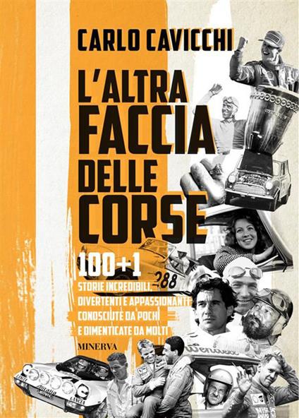 L' altra faccia delle corse. 100+1 storie incredibili, divertenti e appassionanti conosciute da pochi e dimenticate da molti - Carlo Cavicchi - ebook