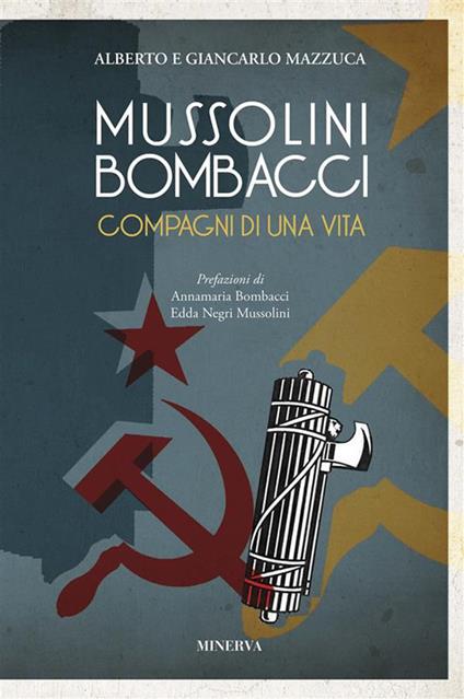 Mussolini-Bombacci. Compagni di una vita - Alberto Mazzuca,Giancarlo Mazzuca - ebook