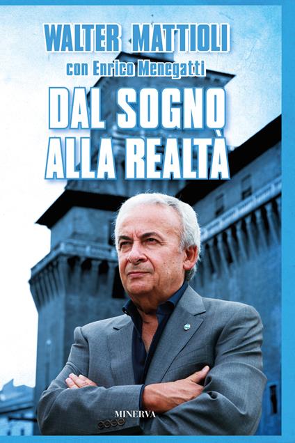 Dal sogno alla realtà - Walter Mattioli,Enrico Menegatti - copertina