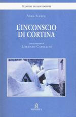 L'inconscio di Cortina. Ediz. a colori