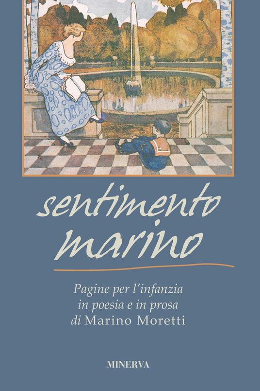 Sentimento marino. Pagine per l’infanzia in poesia e in prosa di Marino Moretti - Marino Moretti - copertina