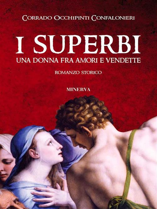 I superbi. Una donna fra amori e vendette - Corrado Occhipinti Confalonieri - ebook