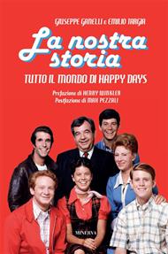 La nostra storia. Tutto il mondo di Happy Days