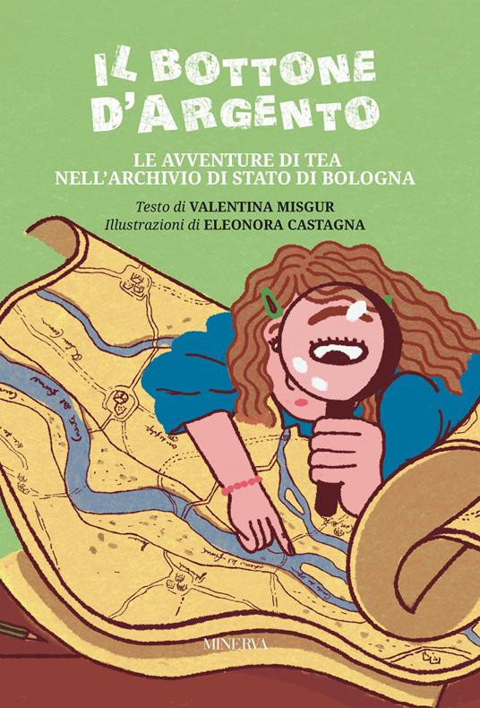 Il bottone d'argento. Le avventure di Tea nell'Archivio di Stato di Bologna. Ediz. illustrata - Valentina Misgur - copertina