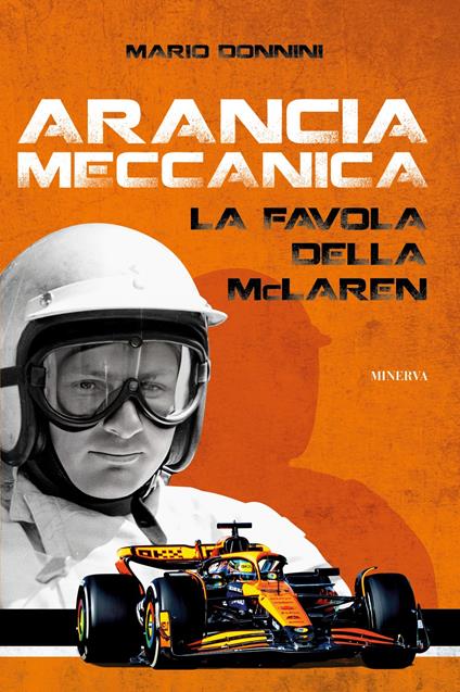 Arancia meccanica. La favola della McLaren - Mario Donnini - copertina
