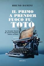 Il primo a prender fuoco fu Totò. La grande storia di monsù Peppino cuoco errante