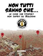 Non tutti sanno che... Le cose che (forse) non sapevi su Bologna