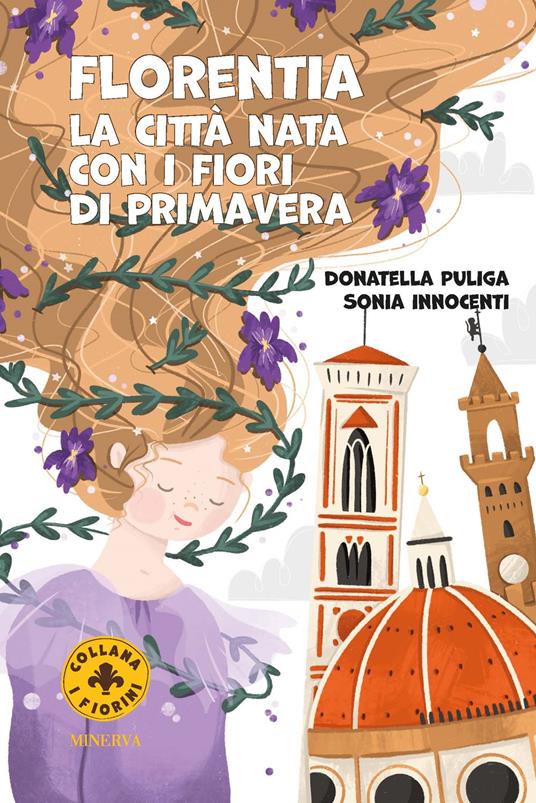 Florentia. La città nata con i fiori di primavera. Ediz. a colori - Donatella Puliga - copertina