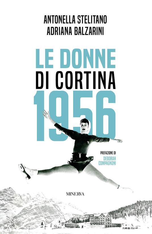 Le donne di Cortina 1956 - Antonella Stelitano,Adriana Balzarini - copertina