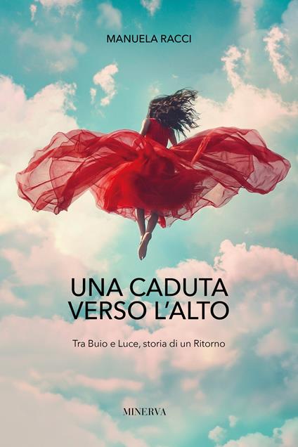 Una caduta verso l'alto. Tra buio e luce, storia di un ritorno - Manuela Racci - copertina