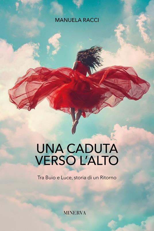 Una caduta verso l'alto. Tra buio e luce, storia di un ritorno - Manuela Racci - copertina