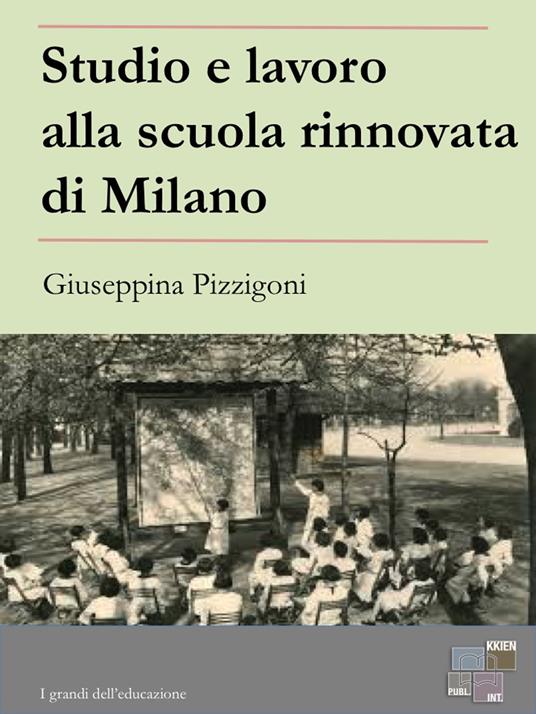 Studio e lavoro alla scuola rinnovata di Milano - Giuseppina Pizzigoni - ebook