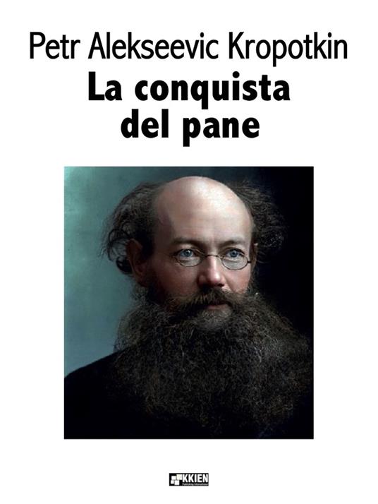 La conquista del pane - Petr Alekseevic Kropotkin - ebook