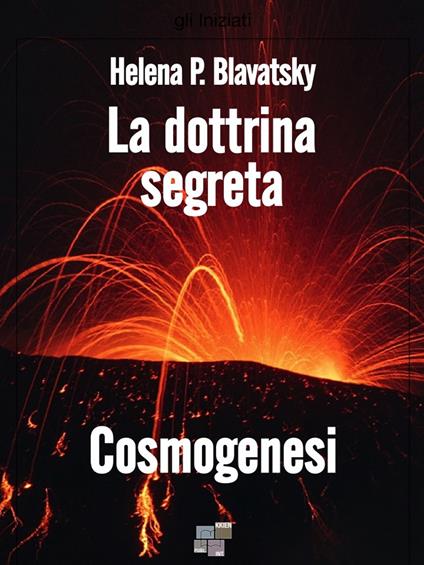 La dottrina segreta. Cosmogenesi - Helena Petrovna Blavatsky - ebook