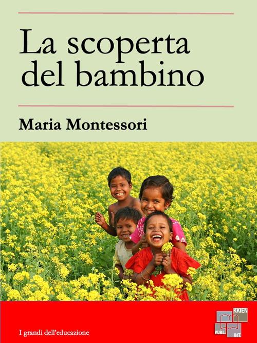 La scoperta del bambino - Maria Montessori - ebook