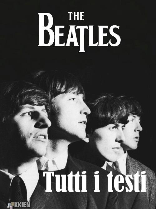 The Beatles. Tutti i testi - The Beatles - ebook