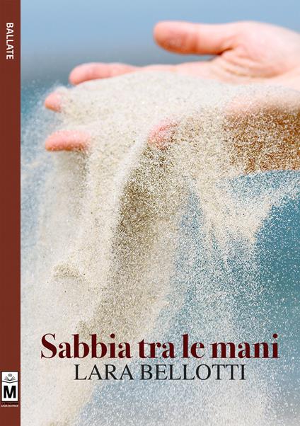 Sabbia tra le mani. Ediz. integrale - Lara Bellotti - copertina