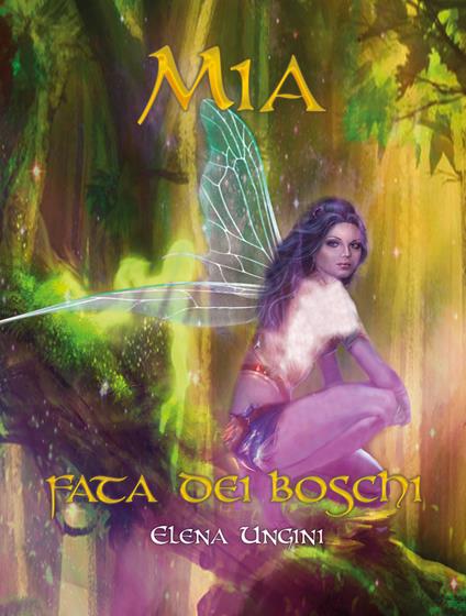 Mia, fata dei boschi - Elena Ungini - copertina