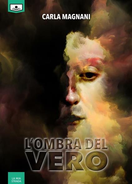 L' ombra del vero. Ediz. integrale - Carla Magnani,Maria Grazia Beltrami,Giuseppe Di Benedetto - ebook
