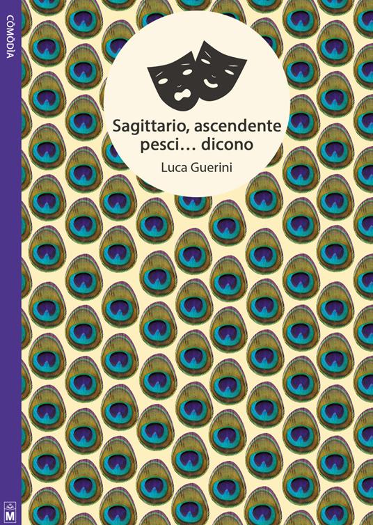 Sagittario, ascendente pesci... dicono. Ediz. integrale - Luca Guerini - copertina