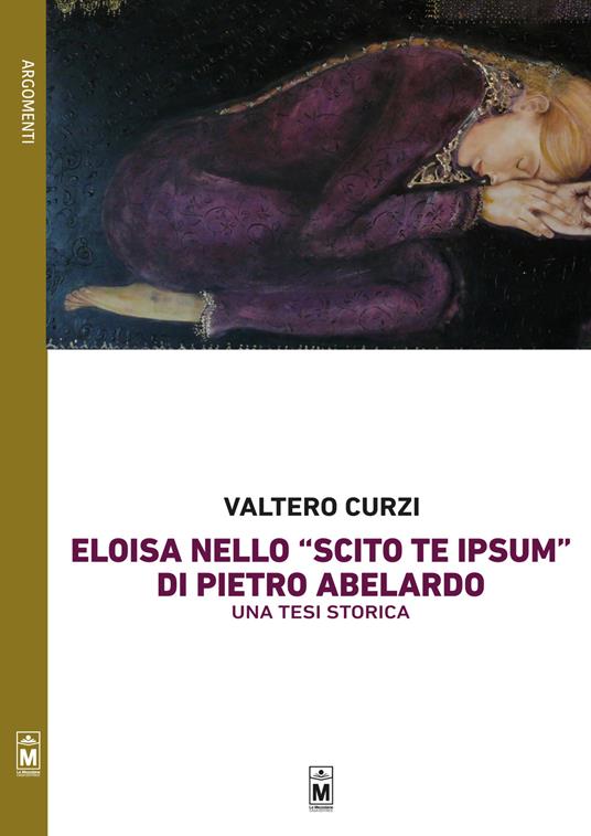 Eloisa nello «Scito te ipsum» di Pietro Abelardo. Una tesi storica - Valtero Curzi - copertina