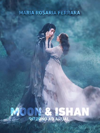 Ritorno ad Arual. Moon & Ishan - Maria Rosaria Ferrara - copertina