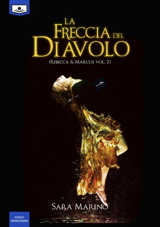 La freccia del diavolo. Rebecca & Marcus. Vol. 2 - Sara Marino,Maria Grazia Beltrami,Gaia Cicaloni - ebook