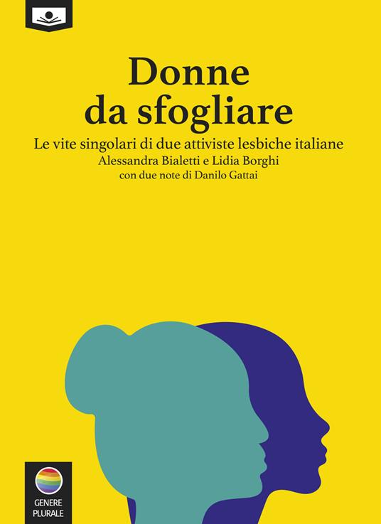 Donne da sfogliare. Le vite singolari di due attiviste lesbiche italiane - Alessandra Bialetti,Lidia Borghi - copertina
