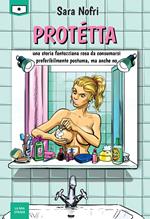 Protétta. Una storia fantozziana rosa da consumarsi preferibilmente postuma, ma anche no