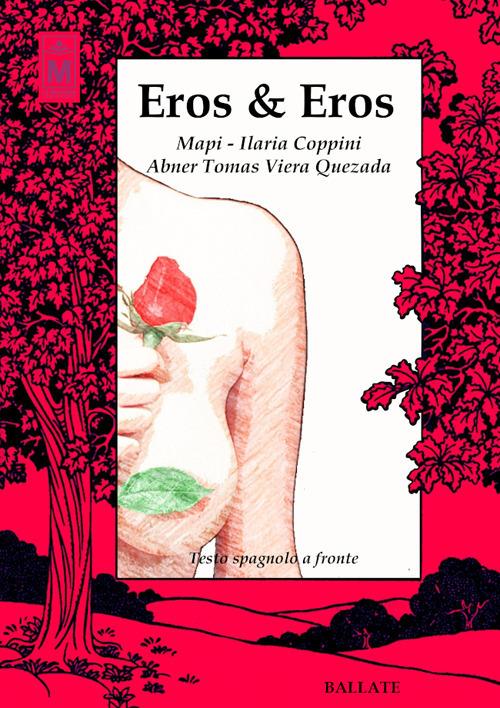 Eros & Eros. Testo spagnolo a fronte. Ediz. bilingue - Mapi,Ilaria Coppini,Abner Tomas Viera Quezada - copertina