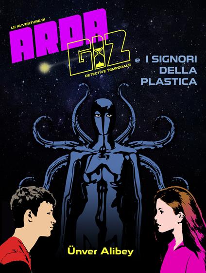 I signori della plastica. Un’avventura di Arda Giz, detective temporale - Ünver Alibey - copertina
