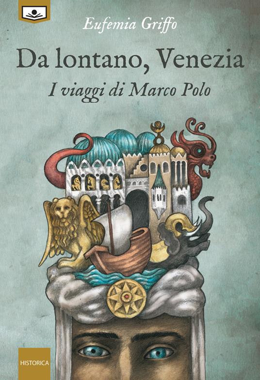 Da lontano, Venezia. I viaggi di Marco Polo - Eufemia Griffo - copertina