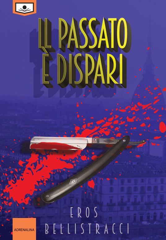 Il passato è dispari. Ediz. integrale - Eros Bellistracci - copertina