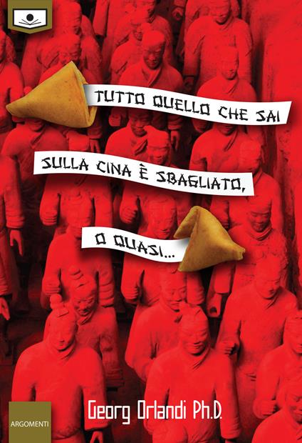 Tutto quello che sai sulla Cina è sbagliato. O quasi…. Ediz. integrale - Georg Orlandi - copertina