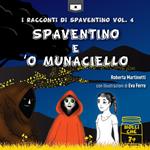 Spaventino e 'o Munaciello. I racconti di Spaventino. Vol. 4