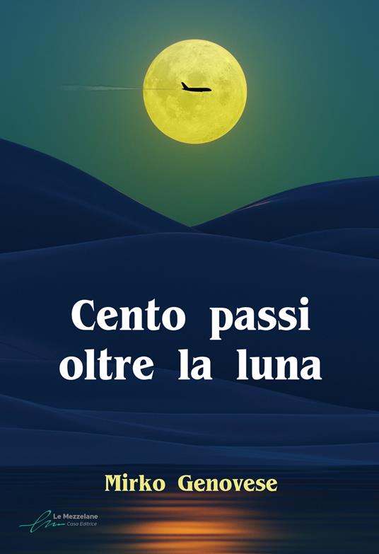 Cento passi oltre la luna. Ediz. integrale - Mirko Genovese,Maria Perlongo,Alessio Gherardini - ebook